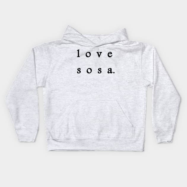 LOVE SOSA Kids Hoodie by RADGEGEAR2K92